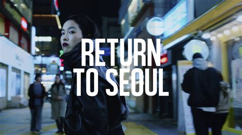 RETURN TO SEOUL .